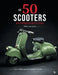 Les 50 Scooters Mythiques & Cultes: Les modèles qui ont marqué l'histoire by Reyvok Collections
