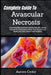 Complete Guide To Avascular Necrosis: Relieve Joint Pain And Restore Mobility Naturally - Proven Strategies To Prevent Bone Collapse, Boost Recovery, by Aurora Cedor