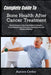 Complete Guide To Bone Health After Cancer Treatment: Restore Strength & Boost Bone Resilience Naturally-Proven Strategies And Thrive After Cancer Rec by Aurora Cedor