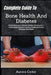 Complete Guide To Bone Health And Diabetes: Prevent Bone Loss & Maintain Healthy Glucose Levels - Expert-Backed Methods To Restore Vitality And Protec by Aurora Cedor