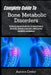 Complete Guide To Bone Metabolic Disorders: Evidence-Based Strategies To Restore Bone Strength, Prevent Fractures, And Correct Metabolic Imbalances by Aurora Cedor