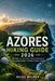 Azores Hiking Guide 2026: Best Trails, Volcano Walks, Coastal Adventures & Hidden Island Escapes in Portugal's Atlantic Paradise by Miles Wilder