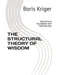 The Structural Theory of Wisdom: Operational Foundation and Methodology by Boris Kriger