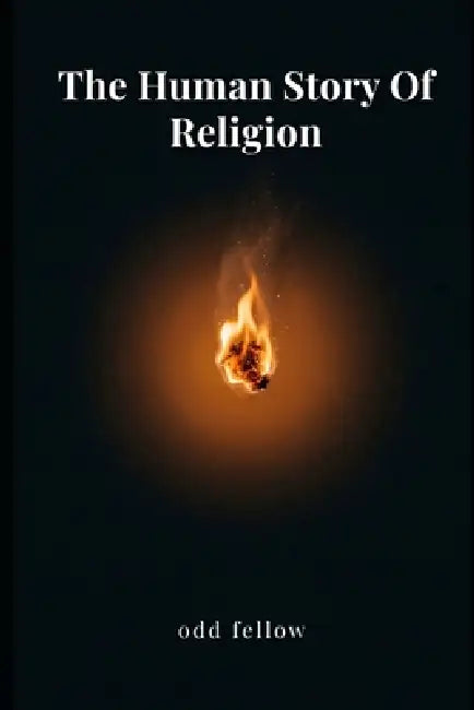 The Human Story of Religion by Odd Fellow