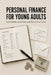 Personal Finance for Young Adults: Build Wealth, Avoid Debt, and Secure Your Future by Talor Press