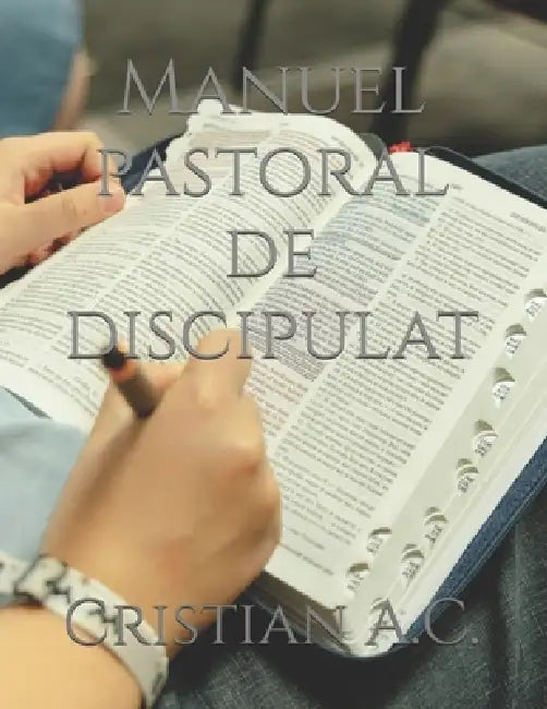 Manuel pastoral de discipulat by Cristian A. C.