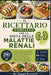 Il Ricettario Completo Per La Dieta Delle Malattie Renali: Un piano alimentare a basso contenuto di sodio e potassio con oltre 200 ricette adatte a ch by Naomi Everwell