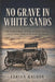 No Grave in White Sands: The Unsolved Murder of Albert and Henry Fountain and the Violent Politics of Territorial New Mexico by Adrian Halden