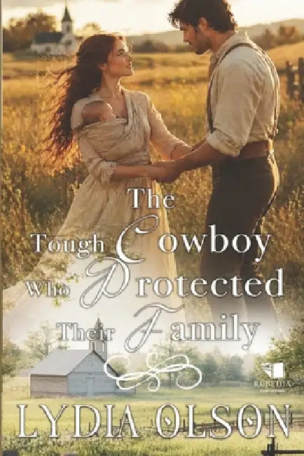 The Tough Cowboy Who Protected Their Family: A Western Historical Romance Book by Lydia Olson