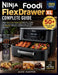 Ninja Foodi FlexDrawer XL Complete Guide (2026 Edition): Master Smart Finish & Match Cook Like a Pro - A Step- by-Step Visual Guide with Timelines to by Alex Harper
