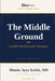 The Middle Ground: Conflict Resolution for Managers by Rhoda Jura Kriek