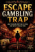 Escape Gambling Trap: How Casinos Keep You Playing and How to Break Free by Konstantin Titov