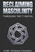 Reclaiming Masculinity Through the 7 Oaths by Stoic Herman Emanuel