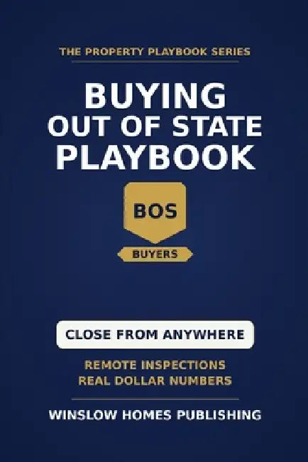 Buying Out of State Home Buyer Playbook: Step by Step from Market Research to Closing, with Remote Inspections and Real Numbers for Buyers by Winslow Homes Publishing