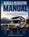 Vehículo Recreativo Manual: La guía completa del propietario para viajes seguros, mantenimiento de vehículos recreativos, confianza en la carretera y by Brandse Karsten