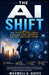The AI Shift: How Artificial Intelligence Is Changing Work, Creativity, Business, and Global Power by Maxwell A. Hayes