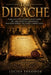 The Didache: Forgotten Sacred Doctrine of the Twelve Apostles Handed Down to Early Christians by Lucius Theodor