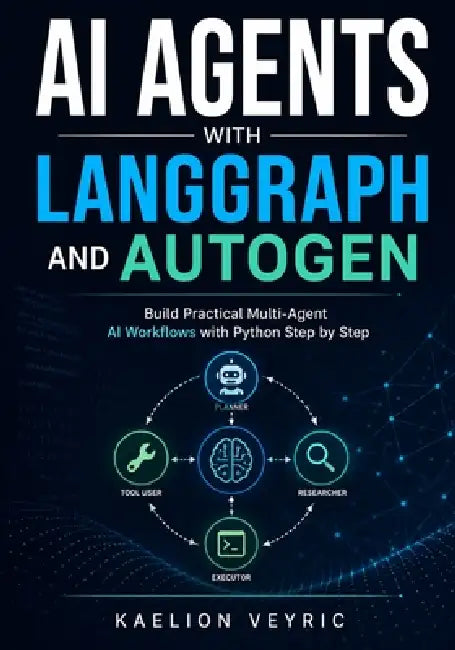 AI Agents with LangGraph and AutoGen: Build Practical Multi-Agent AI ...