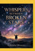 Whispers Between Broken Stars by Ashraful Momen