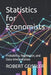 Statistics for Economists: Probability, Regression, and Data Interpretation by Robert Geissler