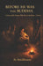 Before He Was Buddha: A Story of the Woman Who Was in the Room Gangetic Plain 563 BCE by Michael McGilbourne