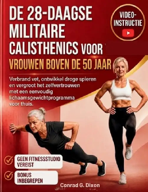 de 28-Daagse Militaire Calisthenics Voor Vrouwen Boven de 50 Jaar: Verbrand vet, ontwikkel droge spieren en vergroot het zelfvertrouwen met een eenvou by Conrad G. Dixon