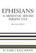 Ephesians: A Messianic Jewish Perspective by Rabbi S. Kyle Moline