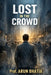 Lost in the Crowd: A Story of Struggle Within by Prof Arun Bhatia