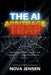 The AI Arbitrage Trap: How Algorithms Exploit the Markets - and Everyone in Them by Nova Jensen