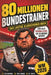 80 Millionen Bundestrainer: Das lustige Klugscheißer-Buch für alle Fußballfans, die es besser wissen by Ede Eckfahne