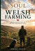 The Soul of Welsh Farming: Memoir, History and Life on the Land in Rural Wales by Jeremy Veale