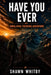 Have you ever: A Himalayan Trekking Adventure by Shawn David Whitby