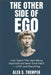 The Other Side of Ego: How I Spent Fifty Years Being Important and Never Once Felt It - Until I Lost Everything by Alex S. Tremper