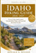 Idaho Hiking Guide 2026-2027: Scenic Trails, Alpine Lakes, Seasonal Road Trips, and Sawtooth Mountain Escapes by Ronald A. Wilson