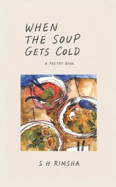 When the soup gets cold by Neeti Banerji, Taylor Ugrinow, Fathimath Rida