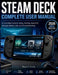 Steam Deck Complete User Manual: A Complete Guide to Setup, Gaming, SteamOS, Storage, Battery Life, and Troubleshooting by Mason A. Oracle