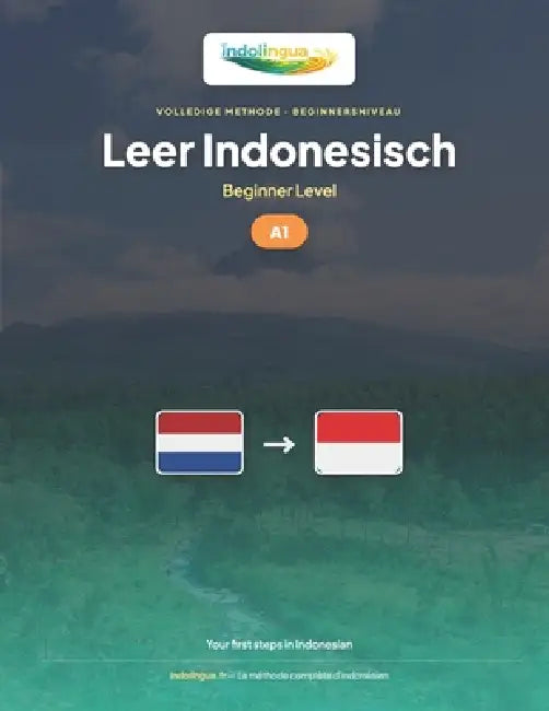 Leer Indonesisch - Niveau A1 Beginner: Volledige methode: 60 geïllustreerde lessen, 1.300 oefeningen, essentiële woordenschat by Indolingua Editions