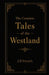 The Complete Tales of the Westland by J. B. Forsyth