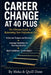 Carrer Change at 40 Plus: The Ultimate Guide to Reinventing Your Professional Life by Quill Dane, Moka K