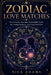 Zodiac Love Matches: Dating With The Stars by Nick Adams