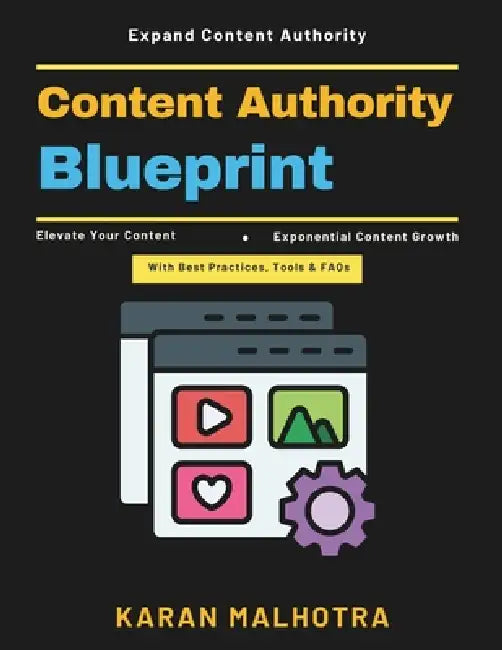Content Authority Blueprint: Strategic Content Models Content Marketing Tools Content Optimization Tips Influencer Marketing Insight Evergreen Content by Karan Malhotra