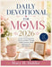 Daily Devotional for Moms 2026: A Year of Encouragement, Prayer, and Hope Through Simple Scripture-Based Reflections for Busy Mothers by Mary H. Dahlke