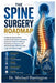 The Spine Surgery Roadmap: A Step-by-Step Guide to Understanding Spine Conditions, Exploring Treatment Options, Preparing for Surgery, and Achieving S by Michael Harrington