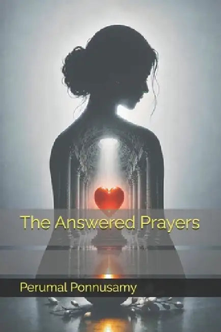 The Answered Prayers by Perumal Ponnusamy