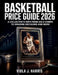Basketball Price Guide 2026: A Collector's Path from Sold Comps to Grading Decisions and More by Viola J. Harris