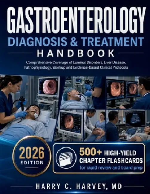Gastroenterology Diagnosis & Treatment Handbook: Comprehensive Coverage of Luminal Disorders, Liver Disease, Pathophysiology, Workup and Evidence-Base by Harry C. Harvey