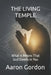 The Living Temple: What It Means That God Dwells in You by Aaron Gordon