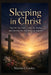 Sleeping in Christ: They Are Not Gone - They Are Resting, and One Day You Will Wake Up Together by Marian Crossley