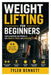 Weight Lifting for Beginners: Simple Exercises and Workouts for Strength, Fitness, and Confidence by Mason Carter