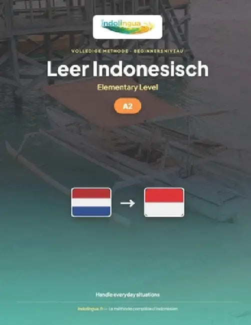 Leer Indonesisch - Niveau A2 Elementair: Volledige methode: 60 geïllustreerde lessen voor dagelijkse situaties in Indonesië by Indolingua Editions